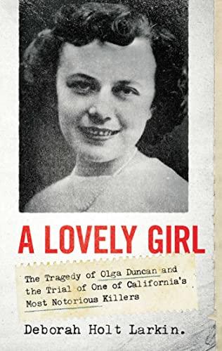 A Lovely Girl: The Tragedy of Olga Duncan and the Trial of One of California's Most Notorious Killers Cover