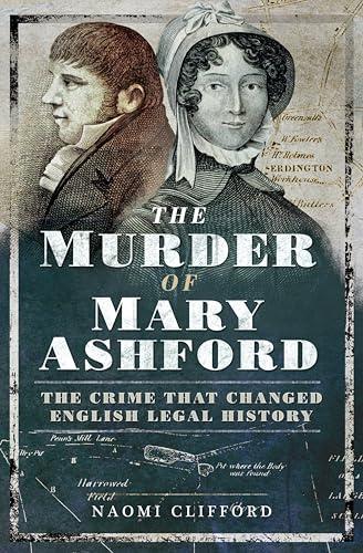 The Murder of Mary Ashford: The Crime that Changed English Legal History Cover