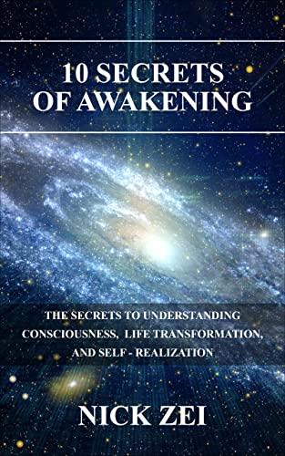 10 Secrets Of Awakening: The Secrets to Understanding Consciousness, Life Transformation, and Self Realization Cover