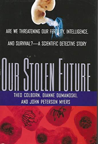 Our Stolen Future: Are We Threatening Our Fertility, Intelligence and Survival? A Scientific Detective Story. Cover