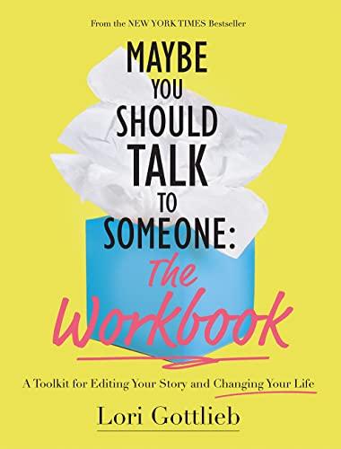 Maybe You Should Talk to Someone: The Workbook: A Toolkit for Editing Your Story and Changing Your Life Cover