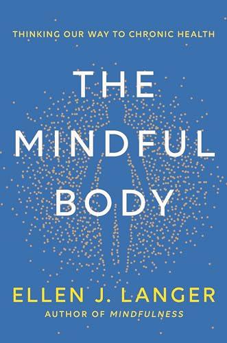The Mindful Body: Thinking Our Way to Chronic Health Cover