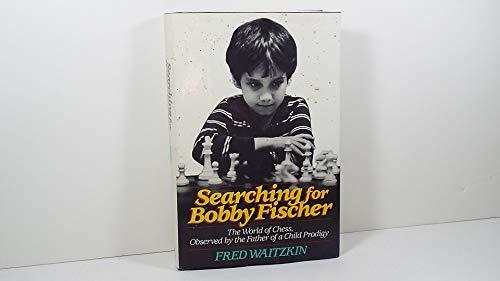 Searching for Bobby Fischer: The Father of a Prodigy Observes the World of Chess Cover