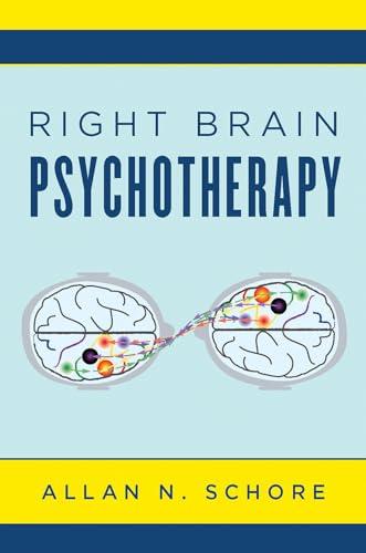 Right Brain Psychotherapy (Norton Series on Interpersonal Neurobiology) Cover