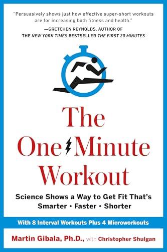 The One-Minute Workout: Science Shows a Way to Get Fit That's Smarter, Faster, Shorter Cover