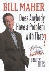 Does Anybody Have a Problem With That?: Politically Incorrect's Greatest Hits by Bill Maher (1996-06-30) Cover