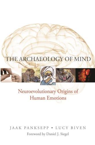 The Archaeology of Mind: Neuroevolutionary Origins of Human Emotions (Norton Series on Interpersonal Neurobiology) cover