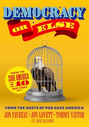 Democracy or Else: How to Save America in 10 Easy Steps Cover