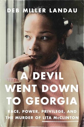 A Devil Went Down to Georgia: Race, Power, Privilege, and the Murder of Lita McClinton Cover