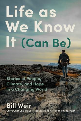 Life as We Know It (Can Be): Stories of People, Climate, and Hope in a Changing World Cover