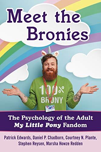 Meet the Bronies: The Psychology of the Adult My Little Pony Fandom Cover