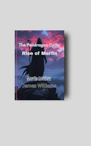 The Pendragon Cycle : Rise of Merlin: Movie Review Cover