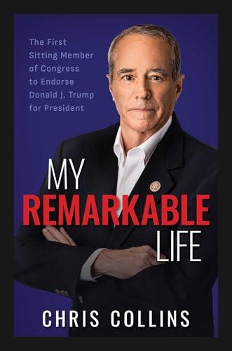 My Remarkable Life: The First Sitting Member of Congress to Endorse Donald J. Trump for President Cover