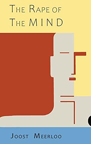 The Rape of the Mind: The Psychology of Thought Control, Menticide, and Brainwashing. Cover