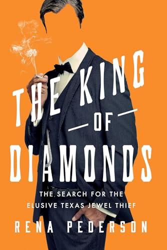 The King of Diamonds: The Search for the Elusive Texas Jewel Thief Cover