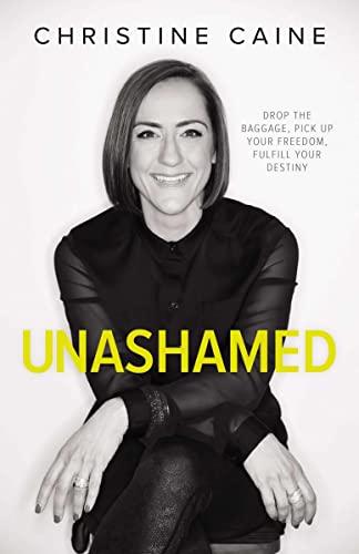 Unashamed: Drop the Baggage, Pick up Your Freedom, Fulfill Your Destiny Cover
