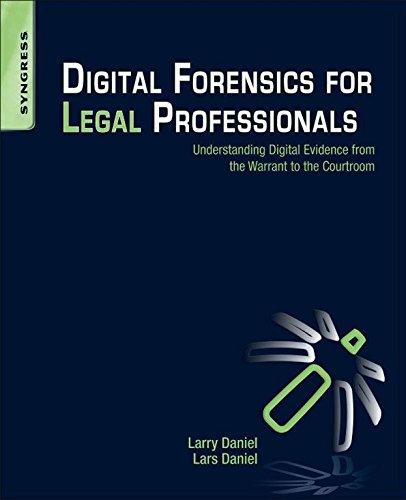 Digital Forensics for Legal Professionals: Understanding Digital Evidence from the Warrant to the Courtroom Cover