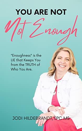 You Are Not NOT Enough: “Enoughness" is the LIE that Keeps You from the TRUTH of Who You Are. Cover