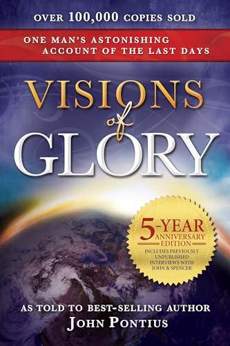 Visions of Glory: One Man's Astonishing Account of the Last Days (5-year anniversary edition) Cover