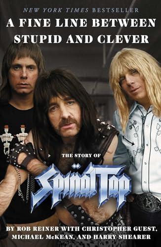 A Fine Line Between Stupid and Clever: The Story of Spinal Tap Cover