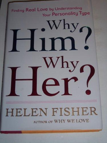 Why Him? Why Her?: Finding Real Love By Understanding Your Personality Type Cover