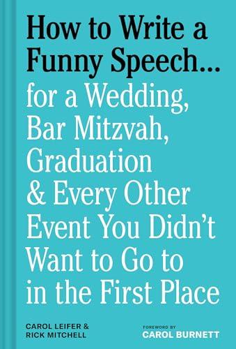 How to Write a Funny Speech . . .: for a Wedding, Bar Mitzvah, Graduation & Every Other Event You Didn't Want to Go to in the First Place Cover