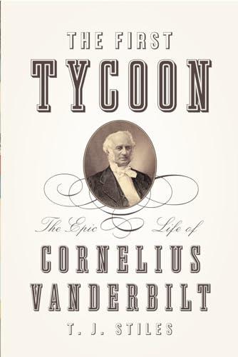 The First Tycoon: The Epic Life of Cornelius Vanderbilt Cover