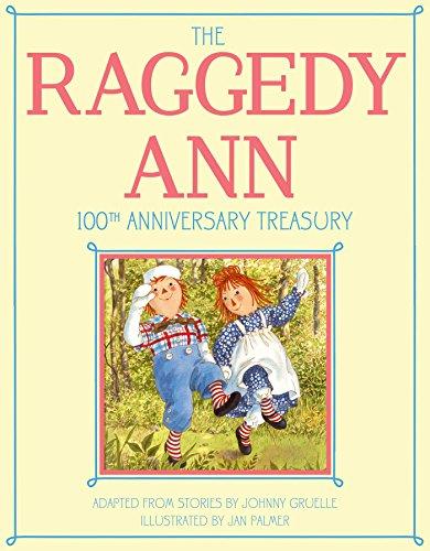 The Raggedy Ann 100th Anniversary Treasury: How Raggedy Ann Got Her Candy Heart; Raggedy Ann and Rags; Raggedy Ann and Andy and the Camel with the ... Ann and Andy and the Nice Police Officer Cover