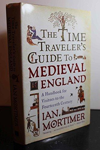 The Time Traveler's Guide to Medieval England: A Handbook for Visitors to the Fourteenth Century Cover