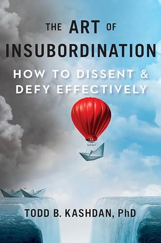The Art of Insubordination: How to Dissent and Defy Effectively Cover