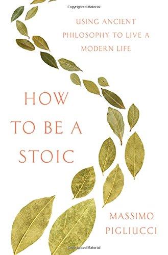 How to Be a Stoic: Using Ancient Philosophy to Live a Modern Life Cover