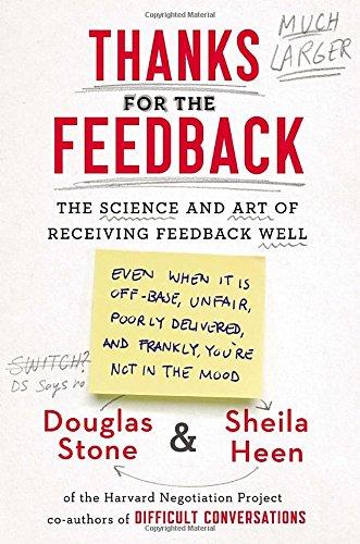 Thanks for the Feedback: The Science and Art of Receiving Feedback Well Cover