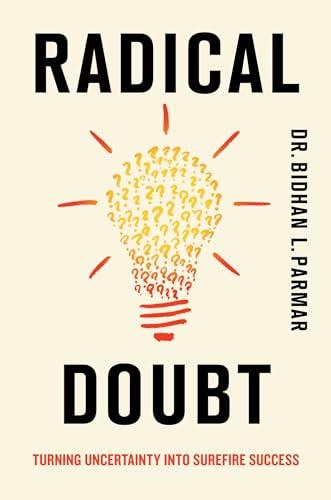 Radical Doubt: Turning Uncertainty into Surefire Success Cover