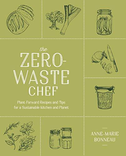 The Zero-Waste Chef: Plant-Forward Recipes and Tips for a Sustainable Kitchen and Planet: A Cookbook Cover