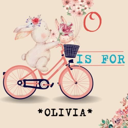 O is for Olivia: Celebrate Your Child's Uniqueness with a Personalized Alphabet Book - A Meaningful Keepsake for Years to Come! Cover