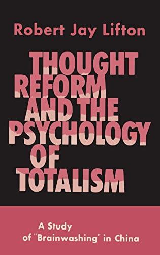 Thought Reform and the Psychology of Totalism: A Study of Brainwashing in China Cover