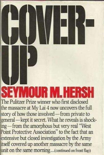 Cover-up: [the Army's secret investigation of the massacre at My lai 4, Cover