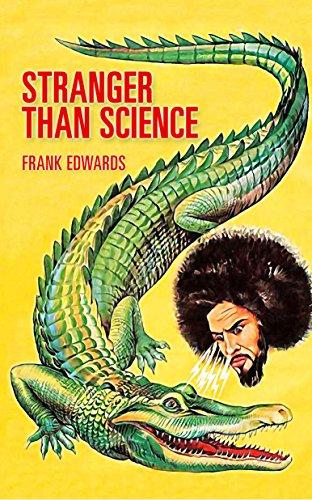 Stranger Than Science: Weird and Uncanny Human Powers, Happenings, and Discoveries Science Cannot Explain Cover
