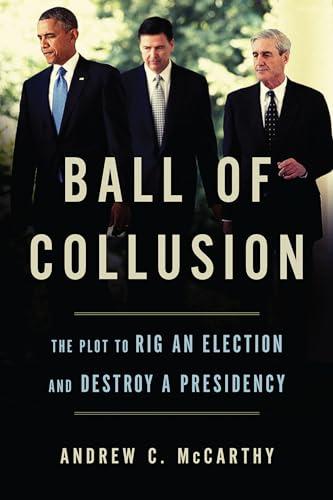 Ball of Collusion: The Plot to Rig an Election and Destroy a Presidency Cover