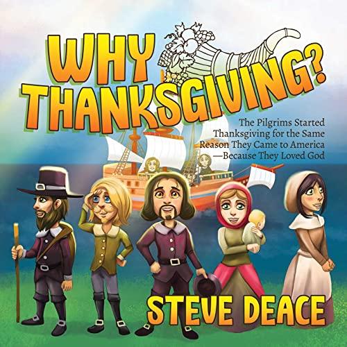 Why Thanksgiving?: The Pilgrims Started Thanksgiving for the Same Reason They Came to America―Because They Loved God Cover