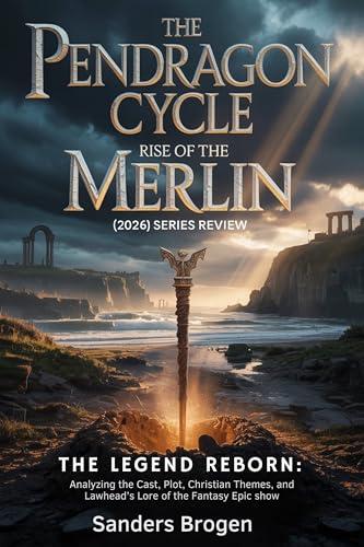 The Pendragon Cycle: Rise of the Merlin (2026) Series Review: The Legend Reborn: Analyzing the Cast, Plot, Christian Themes, and Lawhead’s Lore of the Fantasy Epic show Cover