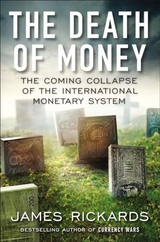 The Death of Money: The Coming Collapse of the International Monetary System Cover