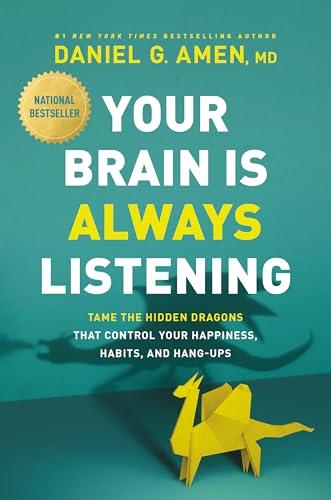 Your Brain Is Always Listening: Tame the Hidden Dragons That Control Your Happiness, Habits, and Hang-Ups Cover