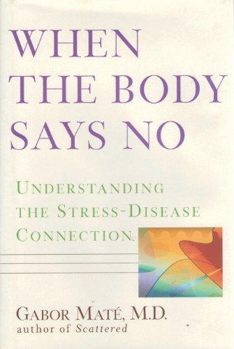 When the Body Says No: Understanding the Stress-Disease Connection Cover
