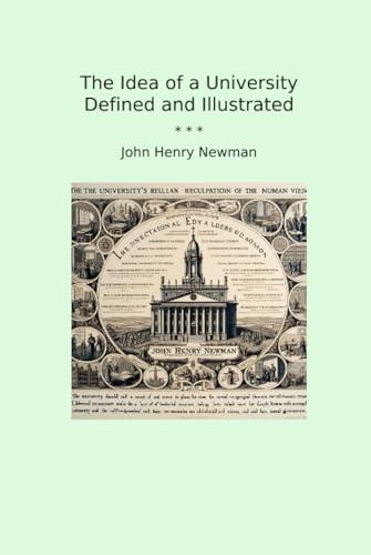 The Idea of a University Defined and Illustrated (Classic Books) Cover