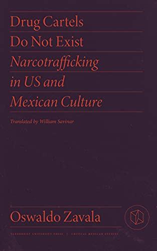 Drug Cartels Do Not Exist: Narcotrafficking in US and Mexican Culture (Critical Mexican Studies) Cover