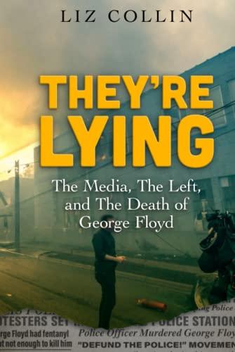 They're Lying: The Media, The Left, and The Death of George Floyd Cover
