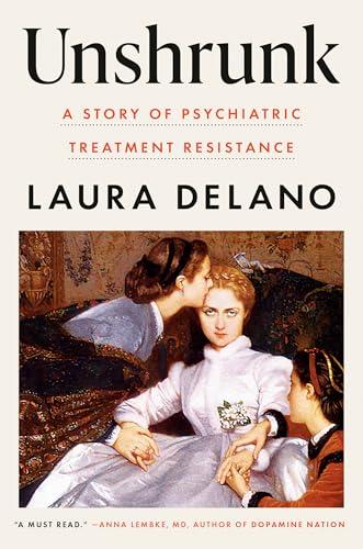 Unshrunk: A Story of Psychiatric Treatment Resistance Cover