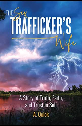 The Sex Trafficker's Wife: A Story of Truth, Faith, and Trust in Self Cover