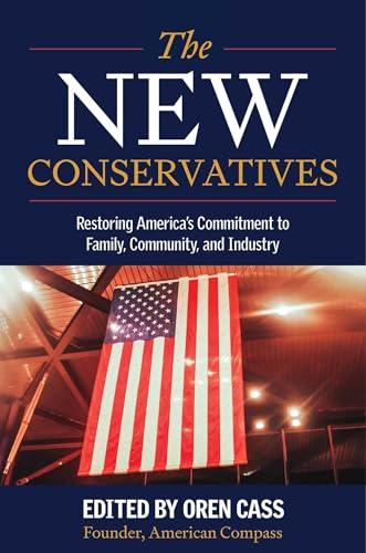 The New Conservatives: Restoring America's Commitment to Family, Community, and Industry Cover